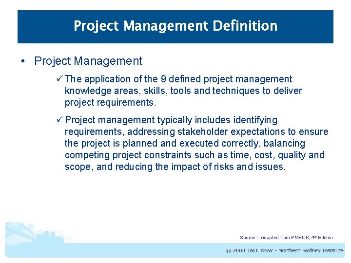 Project Management Definition • Project Management ü The application of the 9 defined project