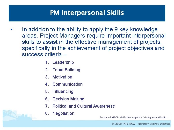 PM Interpersonal Skills • In addition to the ability to apply the 9 key