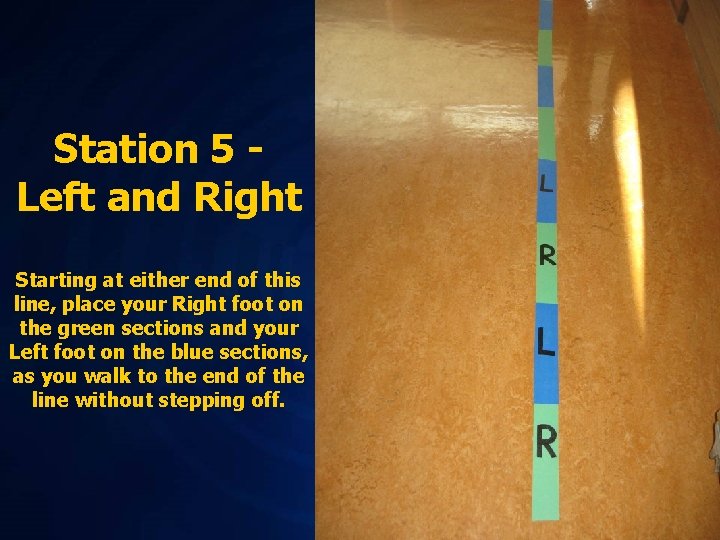 Station 5 Left and Right Starting at either end of this line, place your