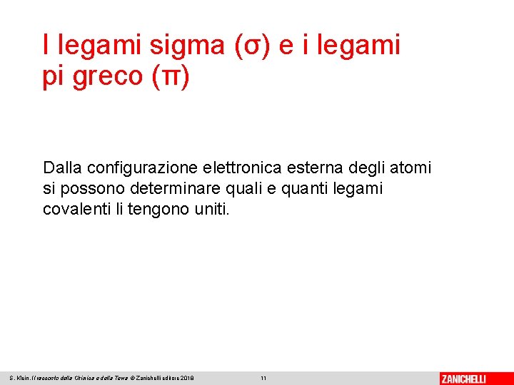 I legami sigma (σ) e i legami pi greco (π) Dalla configurazione elettronica esterna