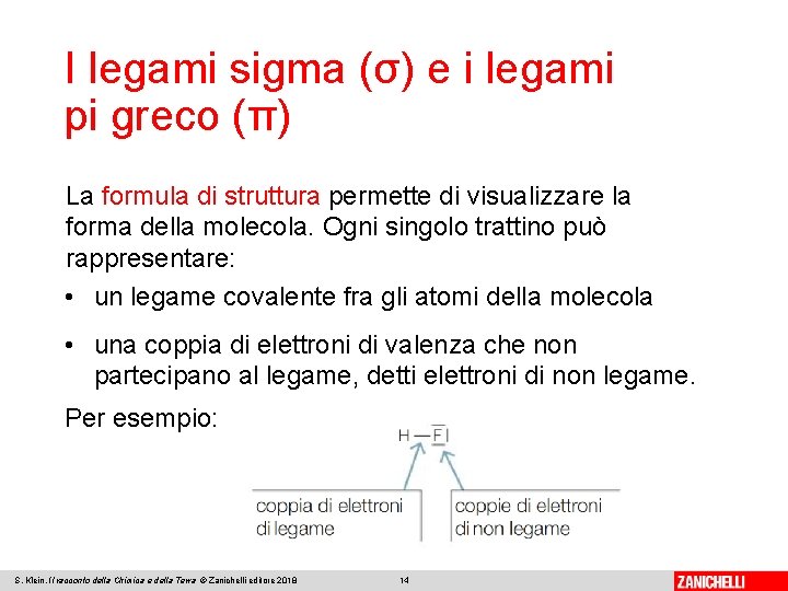I legami sigma (σ) e i legami pi greco (π) La formula di struttura