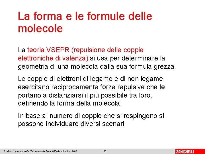 La forma e le formule delle molecole La teoria VSEPR (repulsione delle coppie elettroniche