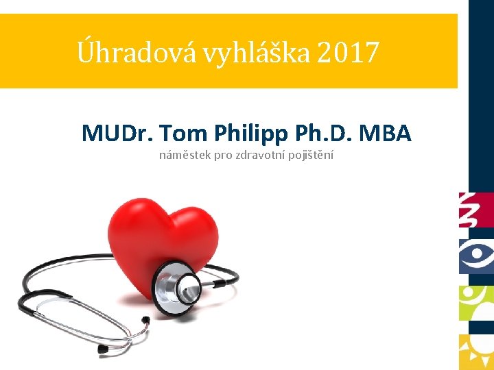 Úhradová vyhláška 2017 MUDr. Tom Philipp Ph. D. MBA náměstek pro zdravotní pojištění 