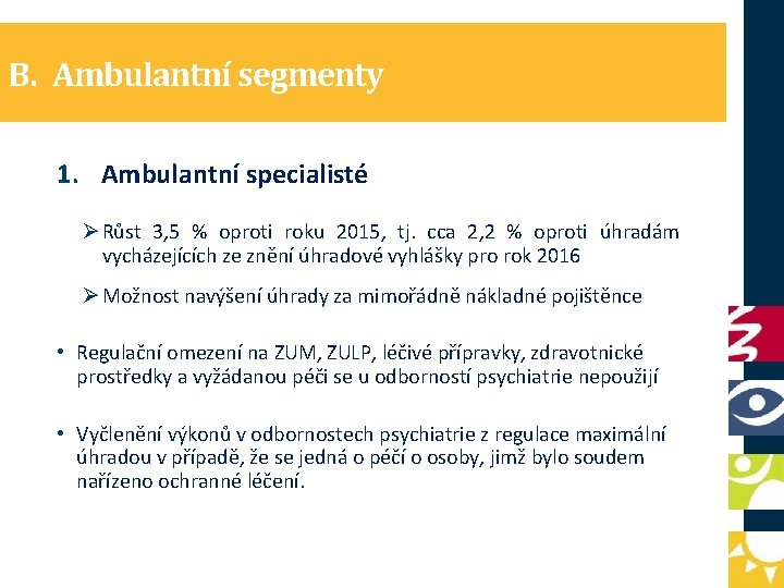 B. Ambulantní segmenty 1. Ambulantní specialisté Ø Růst 3, 5 % oproti roku 2015,