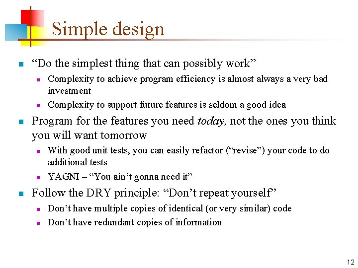 Simple design n “Do the simplest thing that can possibly work” n n n