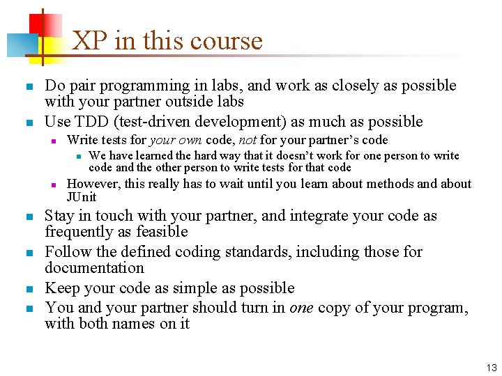 XP in this course n n Do pair programming in labs, and work as