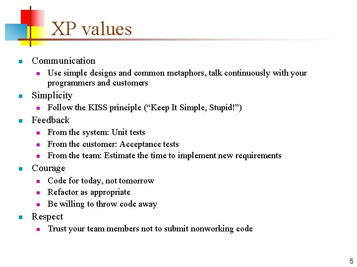 XP values n Communication n n Simplicity n n From the system: Unit tests