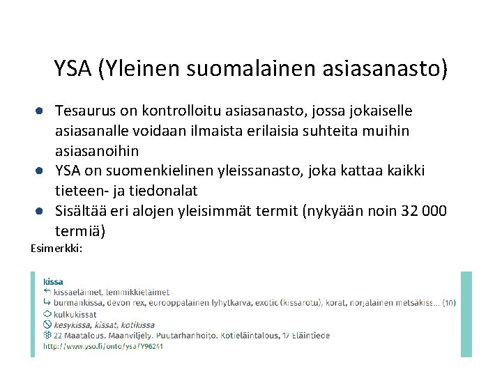 YSA (Yleinen suomalainen asiasanasto) ● Tesaurus on kontrolloitu asiasanasto, jossa jokaiselle asiasanalle voidaan ilmaista