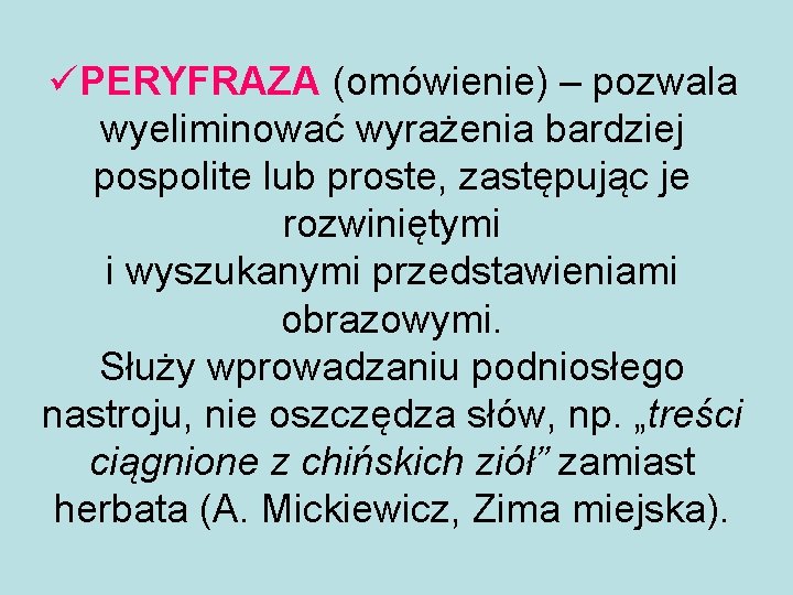 üPERYFRAZA (omówienie) – pozwala wyeliminować wyrażenia bardziej pospolite lub proste, zastępując je rozwiniętymi i