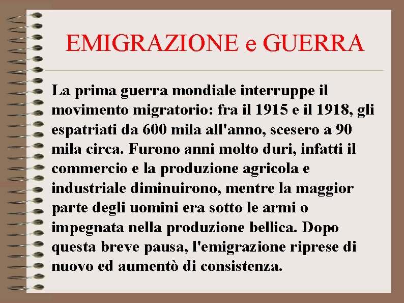 EMIGRAZIONE e GUERRA La prima guerra mondiale interruppe il movimento migratorio: fra il 1915