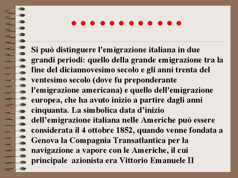 ………… Si può distinguere l'emigrazione italiana in due grandi periodi: quello della grande emigrazione