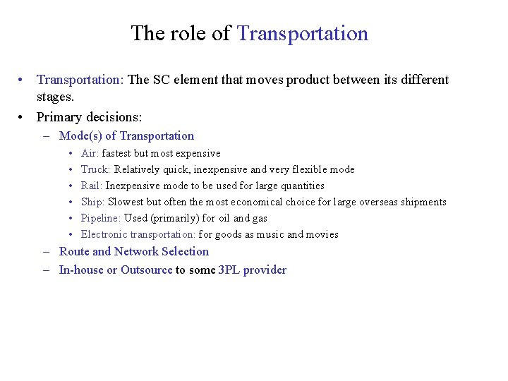 The role of Transportation • Transportation: The SC element that moves product between its