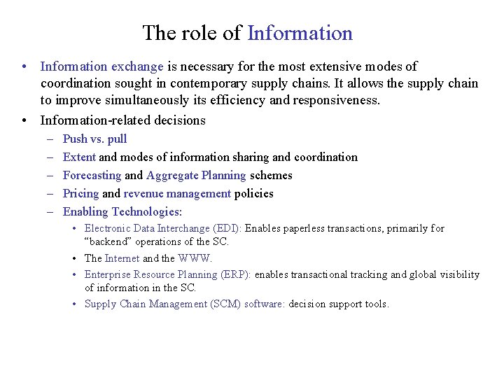 The role of Information • Information exchange is necessary for the most extensive modes