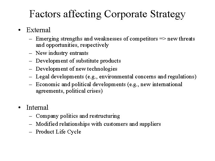Factors affecting Corporate Strategy • External – Emerging strengths and weaknesses of competitors =>
