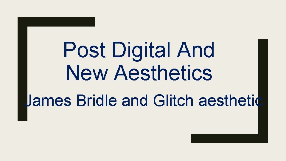 Post Digital And New Aesthetics James Bridle and Glitch aesthetic 