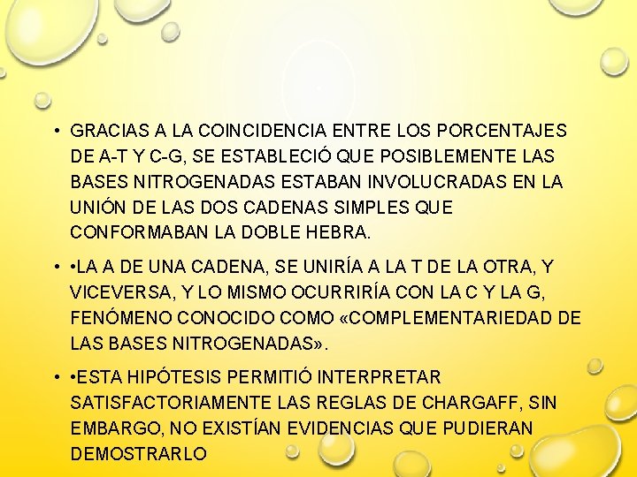  • GRACIAS A LA COINCIDENCIA ENTRE LOS PORCENTAJES DE A-T Y C-G, SE