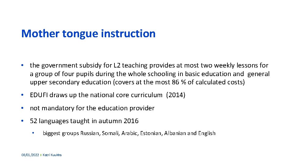 Mother tongue instruction • the government subsidy for L 2 teaching provides at most