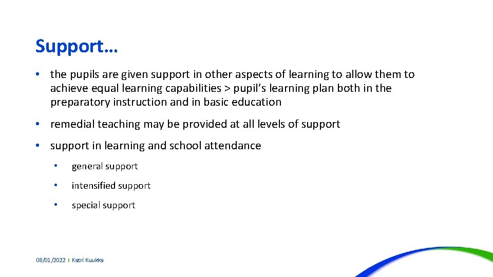 Support… • the pupils are given support in other aspects of learning to allow