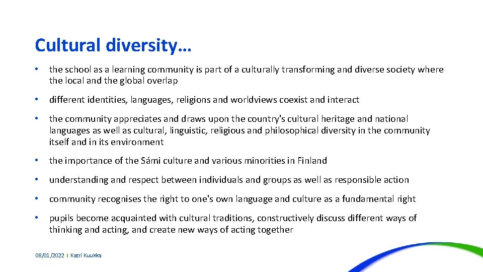 Cultural diversity… • the school as a learning community is part of a culturally