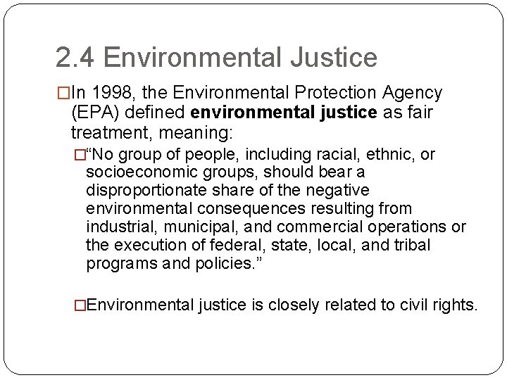 2. 4 Environmental Justice �In 1998, the Environmental Protection Agency (EPA) defined environmental justice