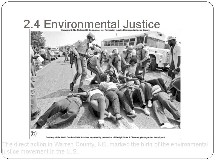 2. 4 Environmental Justice The direct action in Warren County, NC, marked the birth