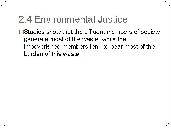 2. 4 Environmental Justice �Studies show that the affluent members of society generate most