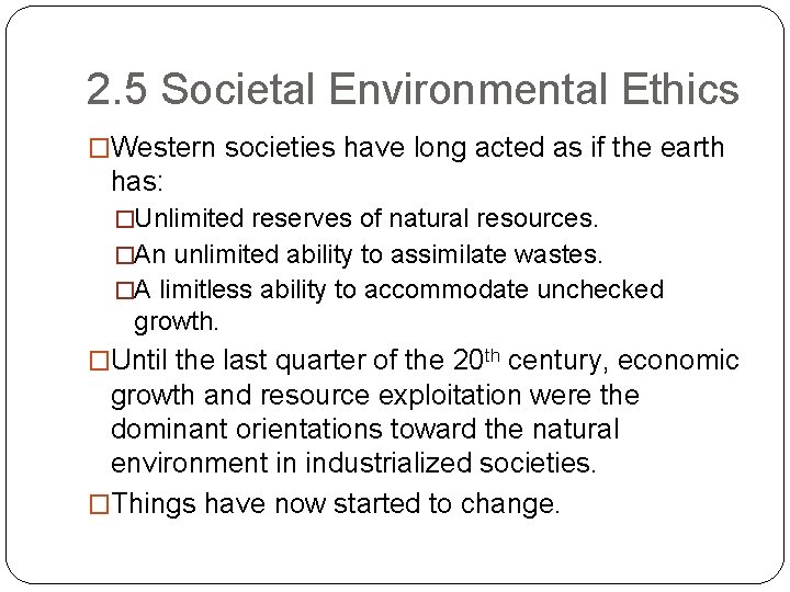 2. 5 Societal Environmental Ethics �Western societies have long acted as if the earth