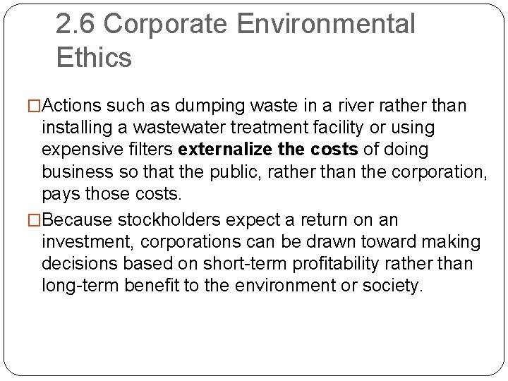 2. 6 Corporate Environmental Ethics �Actions such as dumping waste in a river rather