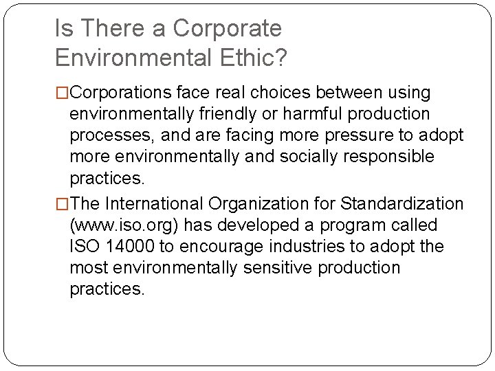 Is There a Corporate Environmental Ethic? �Corporations face real choices between using environmentally friendly