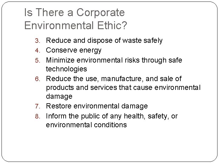 Is There a Corporate Environmental Ethic? 3. Reduce and dispose of waste safely 4.