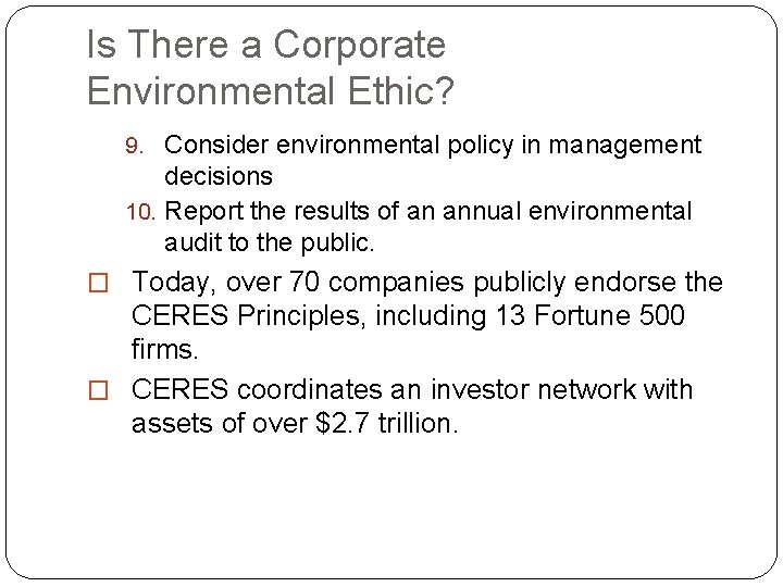 Is There a Corporate Environmental Ethic? 9. Consider environmental policy in management decisions 10.