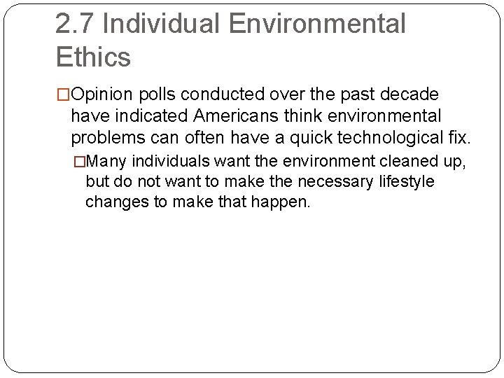2. 7 Individual Environmental Ethics �Opinion polls conducted over the past decade have indicated