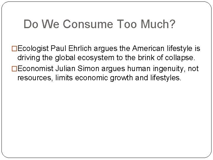 Do We Consume Too Much? �Ecologist Paul Ehrlich argues the American lifestyle is driving