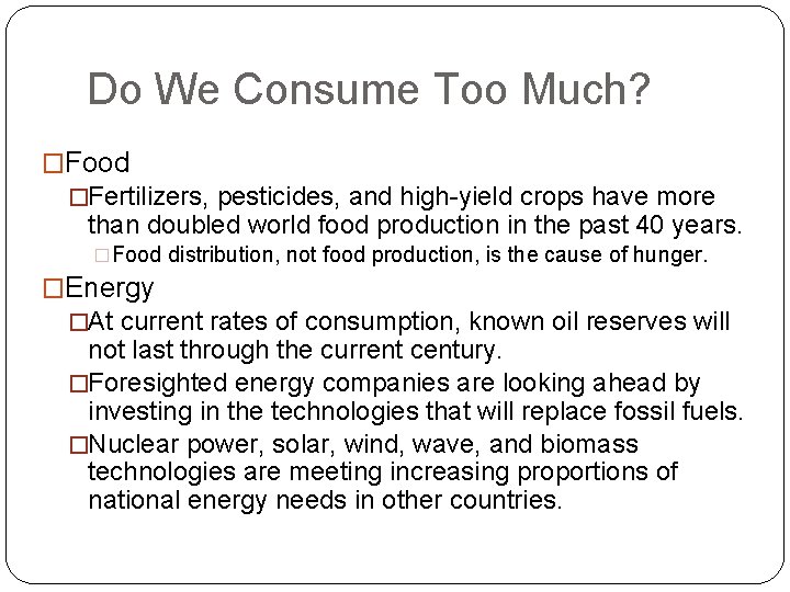 Do We Consume Too Much? �Food �Fertilizers, pesticides, and high-yield crops have more than