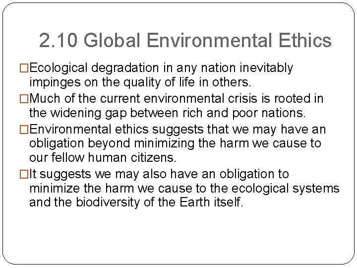 2. 10 Global Environmental Ethics �Ecological degradation in any nation inevitably impinges on the