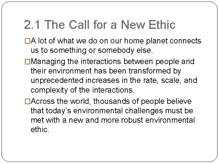 2. 1 The Call for a New Ethic �A lot of what we do