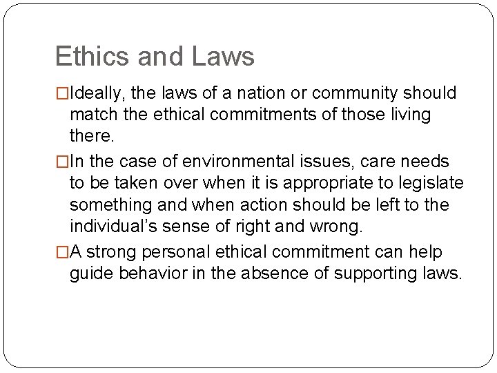 Ethics and Laws �Ideally, the laws of a nation or community should match the