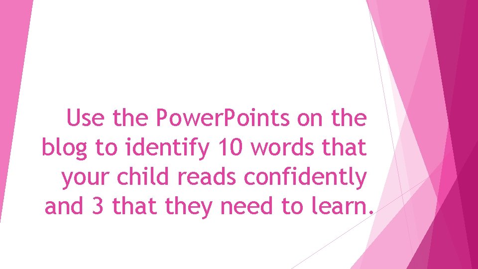 Use the Power. Points on the blog to identify 10 words that your child