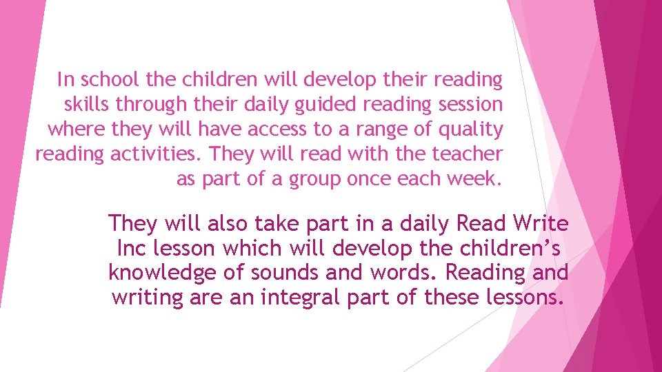 In school the children will develop their reading skills through their daily guided reading