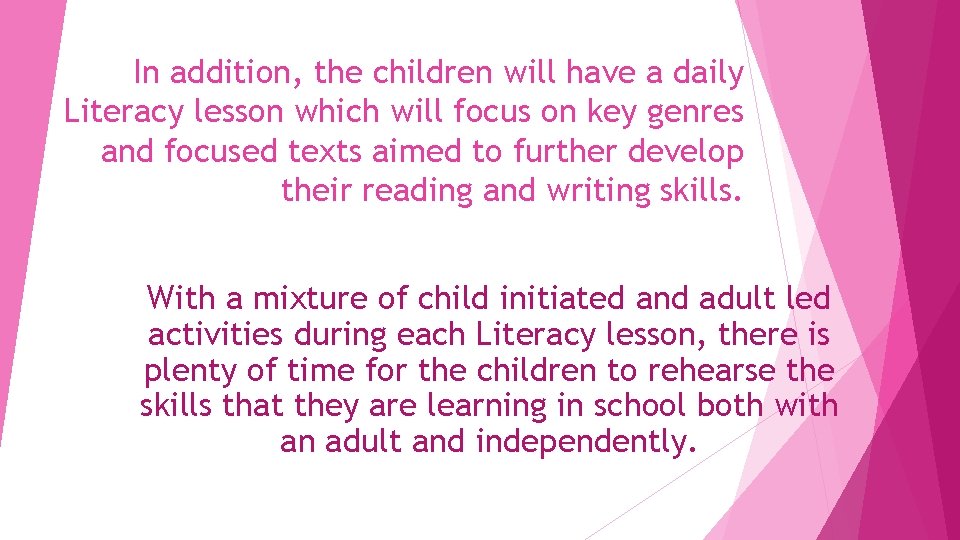 In addition, the children will have a daily Literacy lesson which will focus on