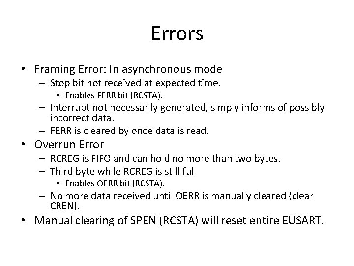 Errors • Framing Error: In asynchronous mode – Stop bit not received at expected