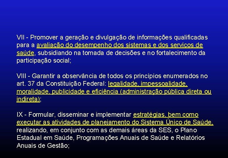 VII - Promover a geração e divulgação de informações qualificadas para a avaliação do