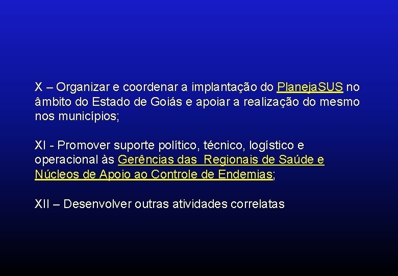 X – Organizar e coordenar a implantação do Planeja. SUS no âmbito do Estado