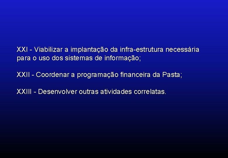 XXI - Viabilizar a implantação da infra-estrutura necessária para o uso dos sistemas de