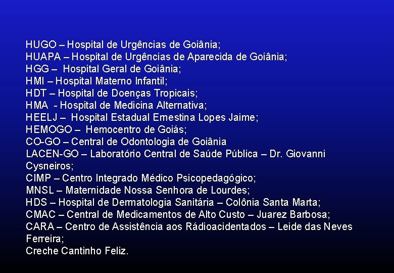 HUGO – Hospital de Urgências de Goiânia; HUAPA – Hospital de Urgências de Aparecida