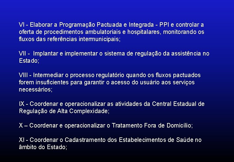 VI - Elaborar a Programação Pactuada e Integrada - PPI e controlar a oferta