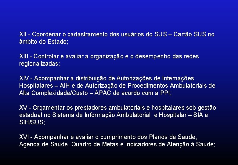 XII - Coordenar o cadastramento dos usuários do SUS – Cartão SUS no âmbito