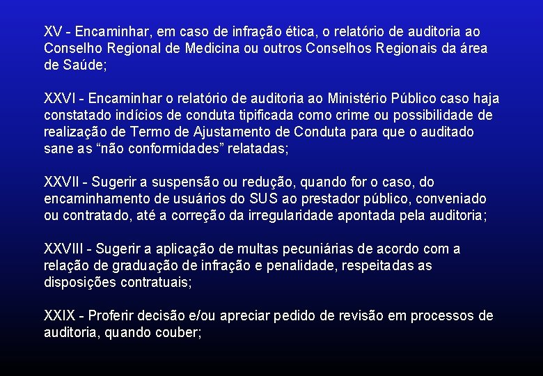 XV - Encaminhar, em caso de infração ética, o relatório de auditoria ao Conselho