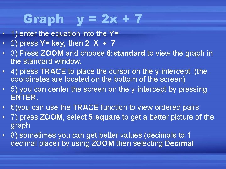 Graph y = 2 x + 7 • 1) enter the equation into the