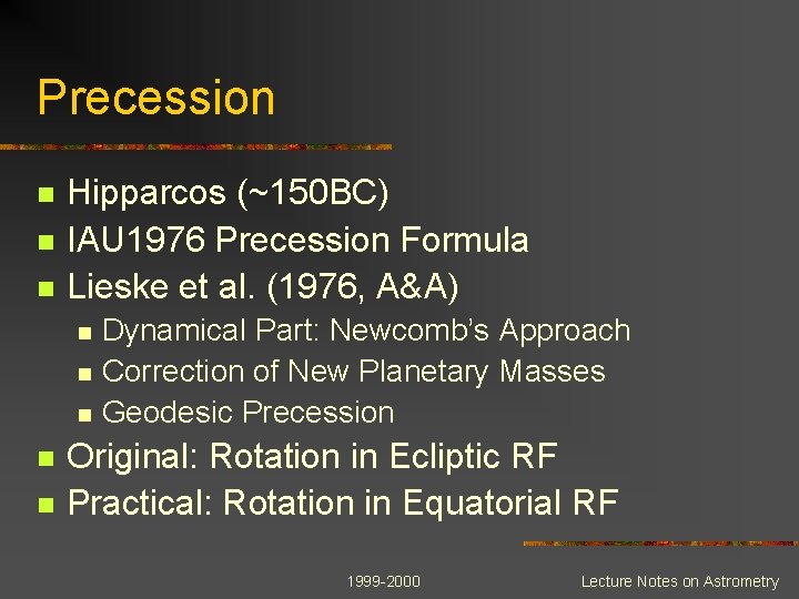 Precession n Hipparcos (~150 BC) IAU 1976 Precession Formula Lieske et al. (1976, A&A)